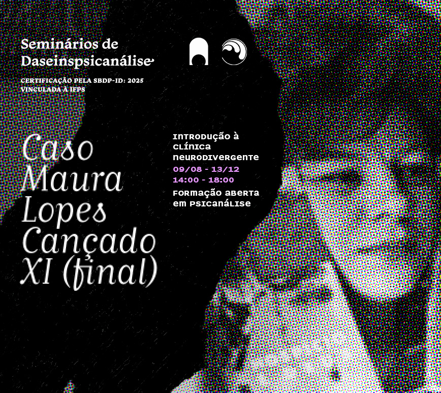 Introdução à Clínica Neurodivergente. Caso Maura Lopes Cançado XI (Final)