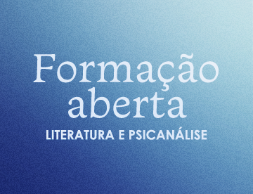 Formação Aberta, Literatura e Psicanálise